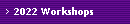 2022 Workshops